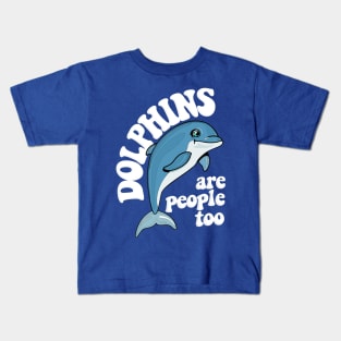 Dolphins Are People Too / Humorous Typography Design Kids T-Shirt